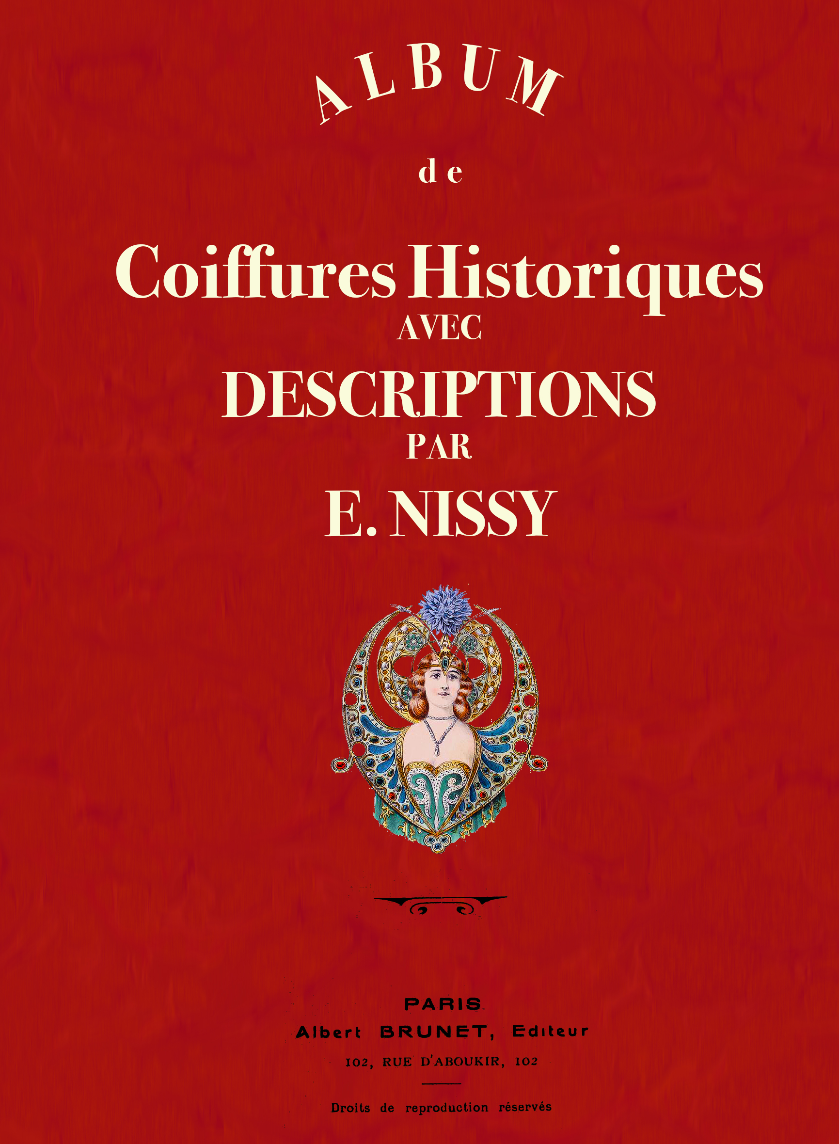 Albums, coiffures, historiques, E. Nissy, Albert Brunet, Paris